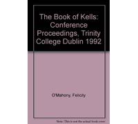 The Book of Kells: Conference Proceedings, Trinity College Dublin 1992