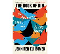 The Book of Kin : On Absence, Love, and Being There
