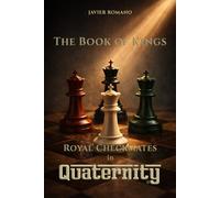 The Book of Kings: Royal Checkmates in Quaternity
