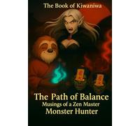 The Book of Kiwaniwa; Musings of a Zen Master Monster Hunter: The Path of Balance (Black & White edition): 3