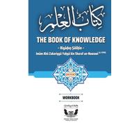 The Book of Knowledge from Riyadh as-Salihin - Workbook: Hadith Notebook with Tashkeel and Space for Notes (Takhrīj al-Ḥadīth Publications)