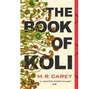 The Book of Koli : The Rampart Trilogy, Book 1 (shortlisted for the Philip K. Dick Award)