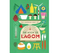The Book of Lagom - The Swedish Way of Living Just Right