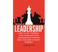 The Book of Leadership : How to Lead at Every Level
