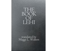 The Book of Lehi: translated by Maggi L. Walters