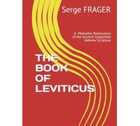 THE BOOK OF LEVITICUS: A Universal Midrashic Translation of the Ancient Hebrew Scripture (The 5 Books of the Torah)