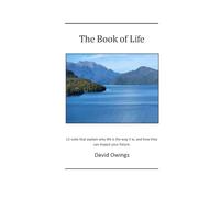 The Book of Life: 12 Rules that explain why life is the way it is, and how they can impact your future.