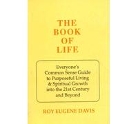 The Book of Life: Everyone's Commonsense Guide to the Purposeful Living