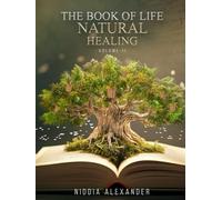 THE BOOK OF LIFE: NATURAL HEALING VOL 2