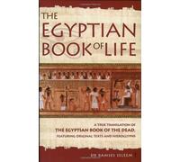 The Book of Life: "The Egyptian Book of the Dead" - A True Translation of the Papyrus of Enhai and the Papyrus of Hunefer