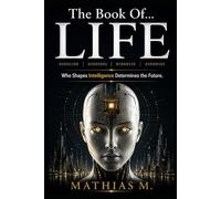 The Book of Life: Who Shapes Intelligence Determines the Future