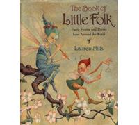 The Book of Little Folk: Faery Stories and Poems from Around the World