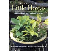 The Book of Little Hostas: 200 Small, Very Small, and Mini Varieties