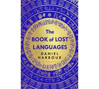 The Book of Lost Languages : An Epic Quest to Decipher the Past