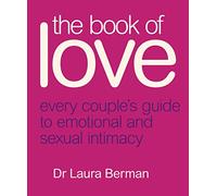 The Book of Love: Every Couple’s Guide to Emotional and Sexual Intimacy