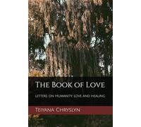 The Book of Love: Letters on Humanity, Love and Healing