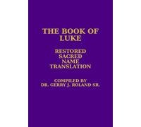 The Book of Luke. Restored Sacred Names Translation