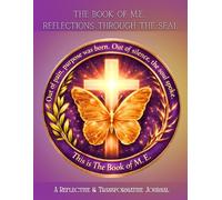 The Book of M. E. Reflections Through The Seal: A Reflective & Transformative Journal