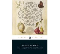 The Book of Magic: From Antiquity to the Enlightenment by Brian Copenhaver
