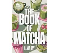 The Book of Matcha: The Green Ritual You’ll Wish You Started Sooner