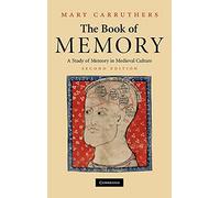 The Book of Memory: A Study of Memory in Medieval Culture: 0 (Cambridge Studies in Medieval Literature, Series Number 70)