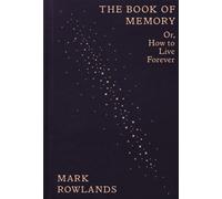 The Book of Memory : Or, How to Live Forever