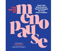 The Book of Menopause : Real Talk, Real Science, Real Strategies for Your Next Chapter