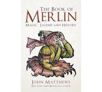 The Book of Merlin: Magic, Legend and History
