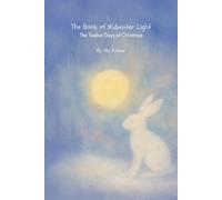 The Book of Midwinter Light: The Twelve Days of Christmas (A Year Between the Stars)
