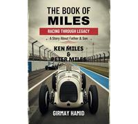 THE BOOK OF MILES: Racing Through Legacy - A Story about Father & Son, Ken Miles & Peter Miles