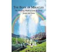 The Book of Miracles: The Healing Work of Joao de Deus