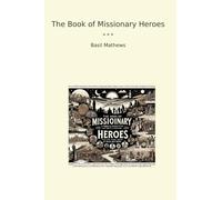 The Book of Missionary Heroes (Classic Books)