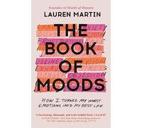 The Book of Moods: How I Turned My Worst Emotions Into My Best Life