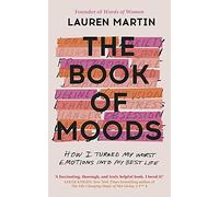 The Book of Moods: How I Turned My Worst Emotions Into My Best Life