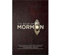 The Book of Mormon Script Book: The Complete Book and Lyrics of the Broadway Musical