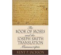 The Book Of Moses And The Joseph Smith Translation Manuscripts