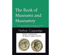 The Book of Museums and Museumry: Containing Integrated Descriptions of Major Tourist Museums for Philosophers (NSS ALIENS VSS LIBRU)
