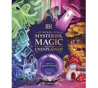 The Book of Mysteries, Magic, and the Unexplained: (Mysteries, Magic and Myth)