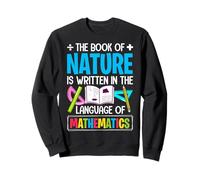 The Book Of Nature Is Written In The Language Of Mathematics Sweatshirt