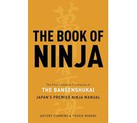 The Book of Ninja: The Bansenshukai - Japan's Premier Ninja Manual (for fans of Shogun)
