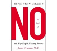 The Book of No: 250 Ways to Say It -- And Mean It and Stop People-pleasing Forever (NTC SELF-HELP)