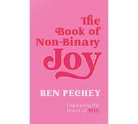 The Book of Non-Binary Joy: Embracing the Power of You - Paperback NEW Pechey, B
