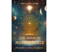 THE BOOK OF NUMEROLOGY: The hidden wisdom of numbers