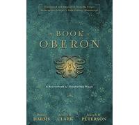 The Book of Oberon: A Sourcebook of Elizabethan Magic by Daniel Harms (2015-05-10)