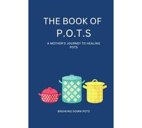 The Book of P.O.T.S: Postural Orthostatic Tachycardia Syndrome (Dysautonomia/ long covid)