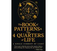 The Book of Patterns & The 4 Quarters of Life: A Single Current of Light (The Inner Architecture)