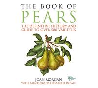The Book of Pears: The Definitive History and Guide to over 500 varieties