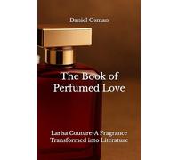The Book of Perfumed Love: Larisa Couture-A Fragrance Transformed into Literature
