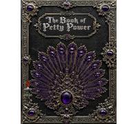 The book of Petty Power (Relentless Fiction Dnd 5e compatable supplements.)