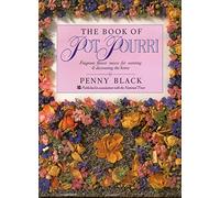 THE BOOK OF POT POURRI FRAGRANT FLOWER MIXES FOR SCENTING & DECORATING THE HOME